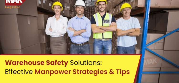 Warehouse Safety Solutions: Effective Manpower Strategies and Tips
