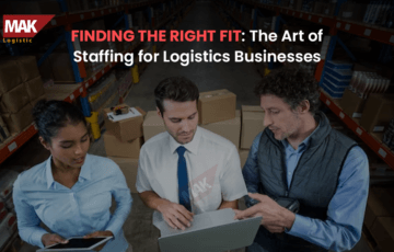 Finding the Right Fit: The Art of Staffing for Logistics Businesses