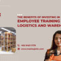 The Benefits of Investing in Employee Training for Logistics and Warehouse 