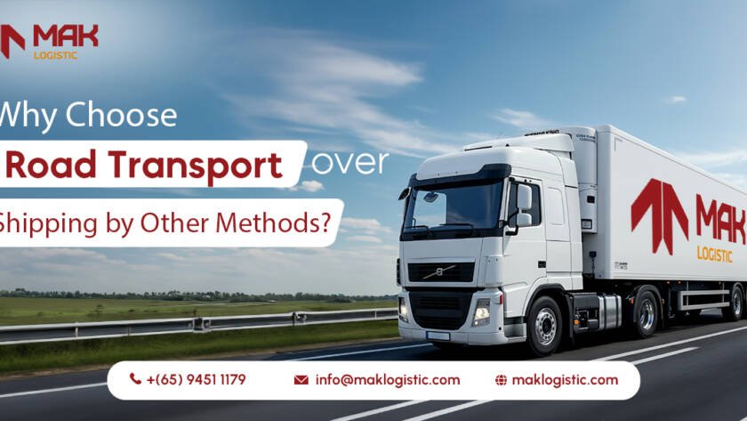 Why Choose Road Transport Over Shipping by Other Methods
