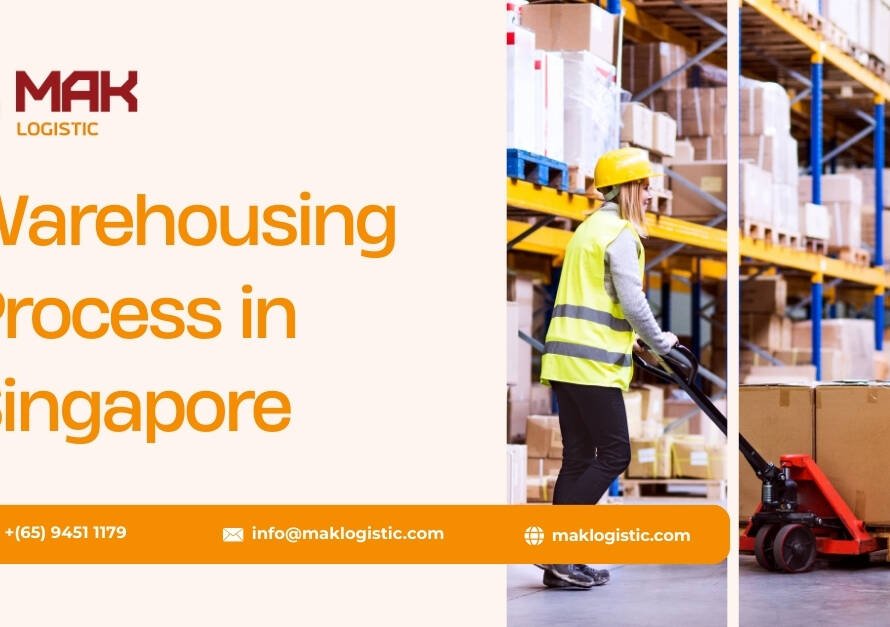Warehousing Process in Singapore : A Complete Guide by MAK Logistic