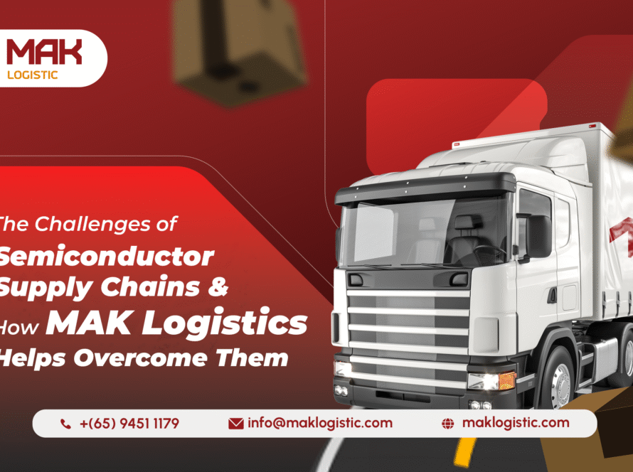 The Challenges of Semiconductor Supply Chains and How MAK Logistic Helps Overcome