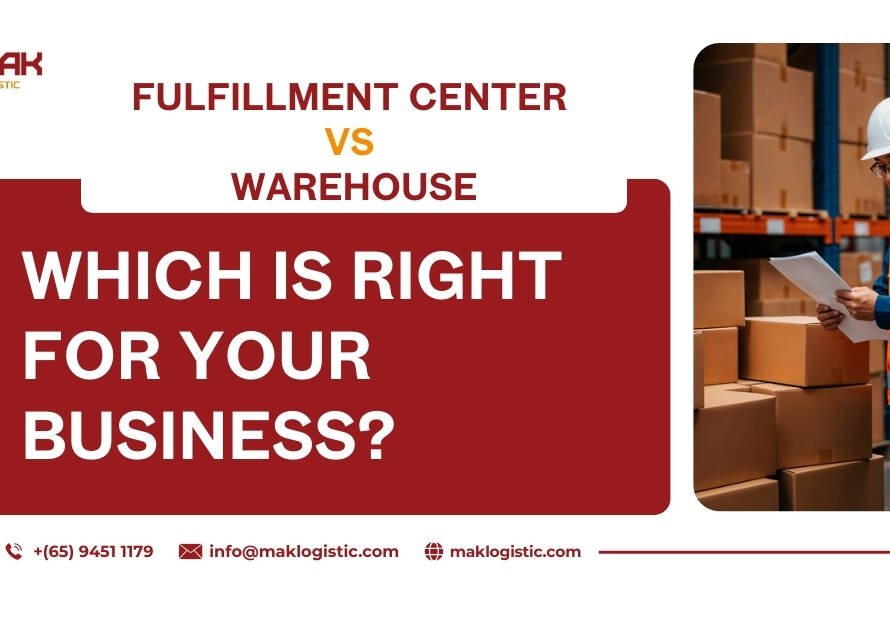 Fulfillment Center vs. Warehouse: Which Is Right for Your Business in Singapore?