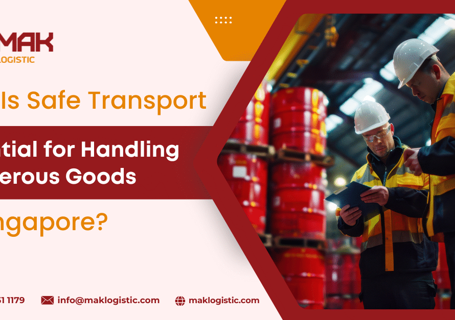 Safe Transport Essential for Handling Dangerous Goods in Singapore