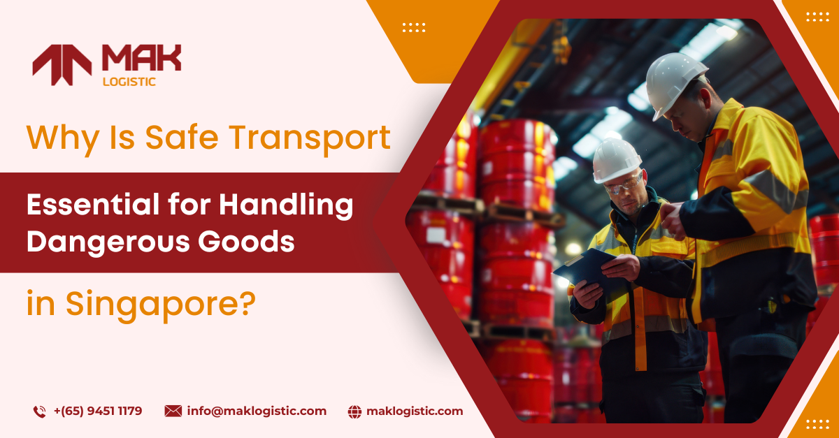 Safe Transport Essential for Handling Dangerous Goods in Singapore