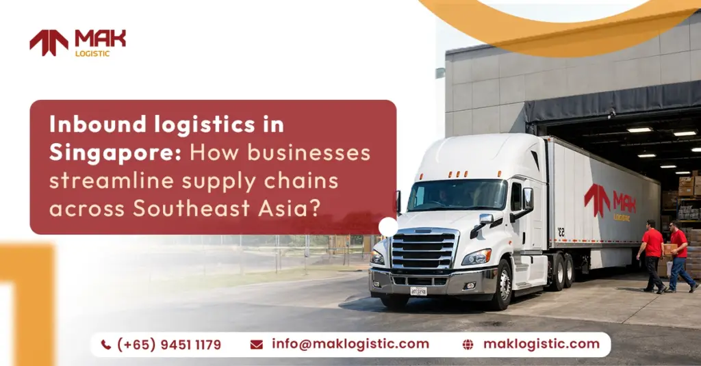 Inbound logistics in Singapore how business streamline supply chains across southeast Asia