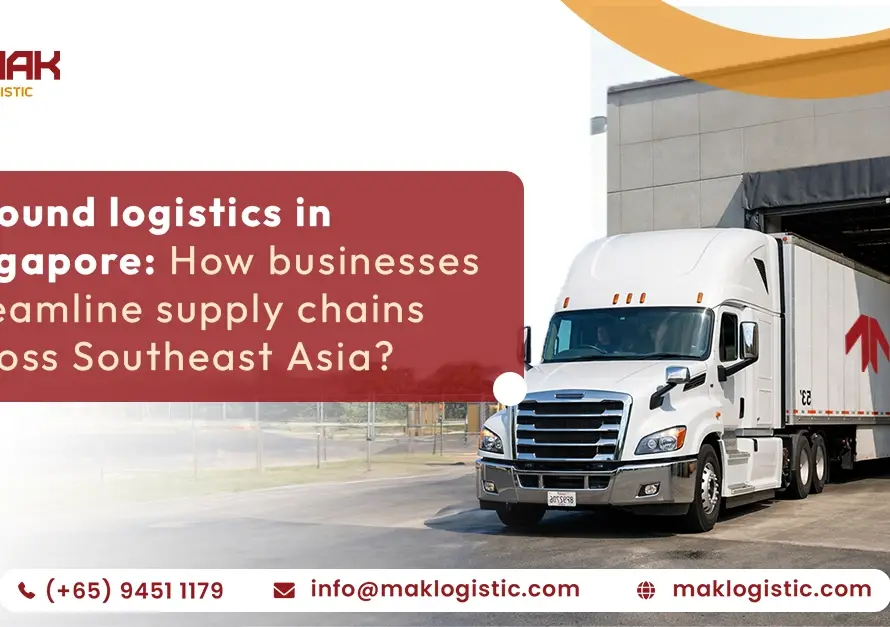 Inbound logistics in Singapore how business streamline supply chains across southeast Asia