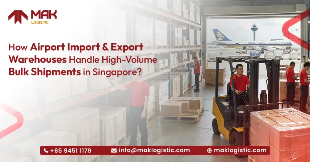 How Airport Import and Export Warehouses Handle High Volume Bulk Shipments in Singapore ?