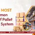 The 10 Most Common Types of Pallet Racking Systems 