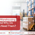 What Are Warehousing Services and Why Do Businesses Need Them?  